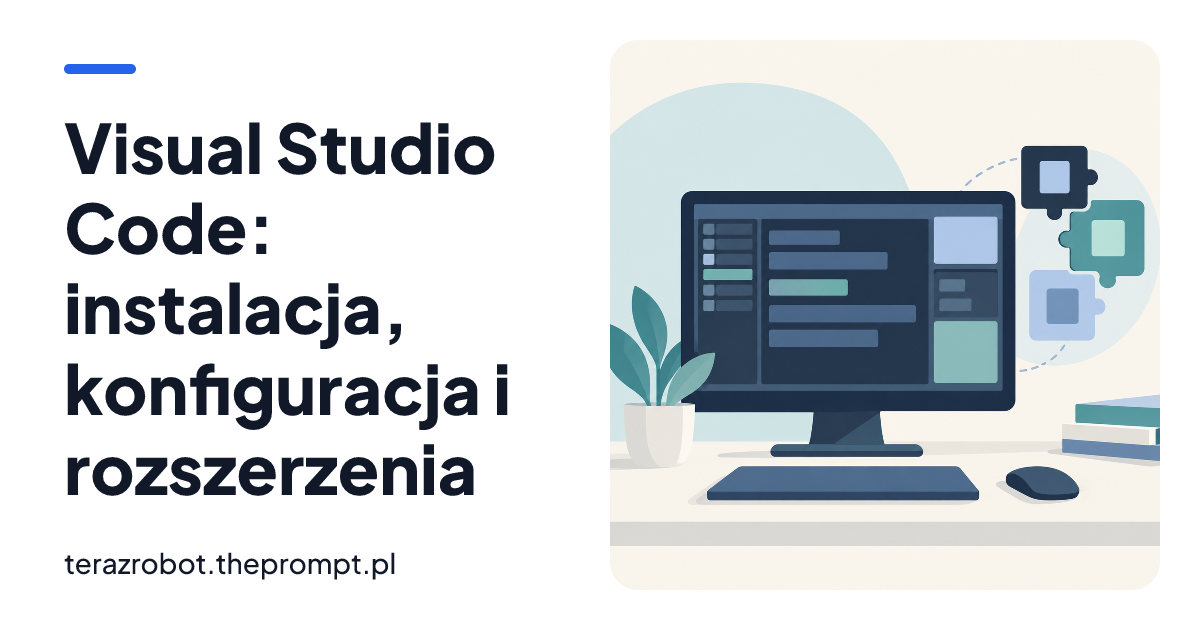 Visual Studio Code: instalacja, konfiguracja i rozszerzenia
