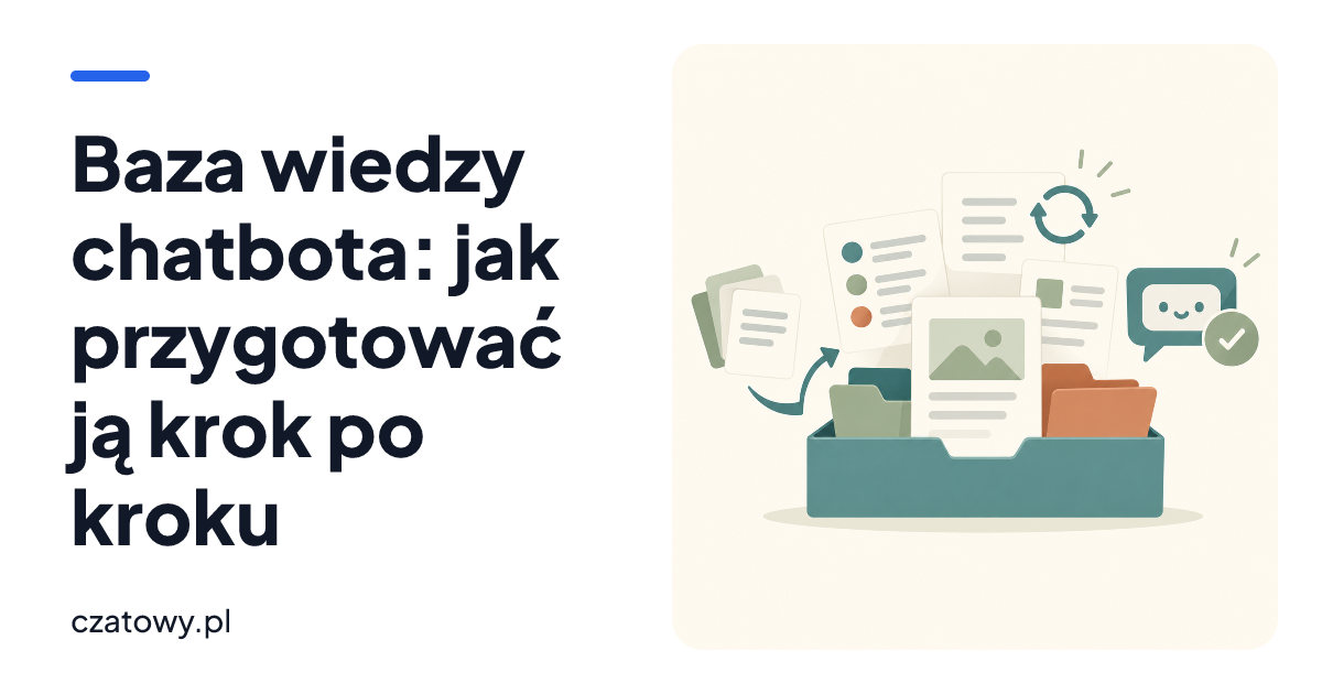 Baza wiedzy chatbota: jak przygotować ją krok po kroku