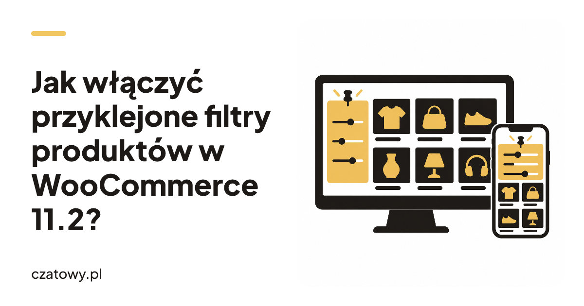 Jak włączyć przyklejone filtry produktów w WooCommerce 11.2?