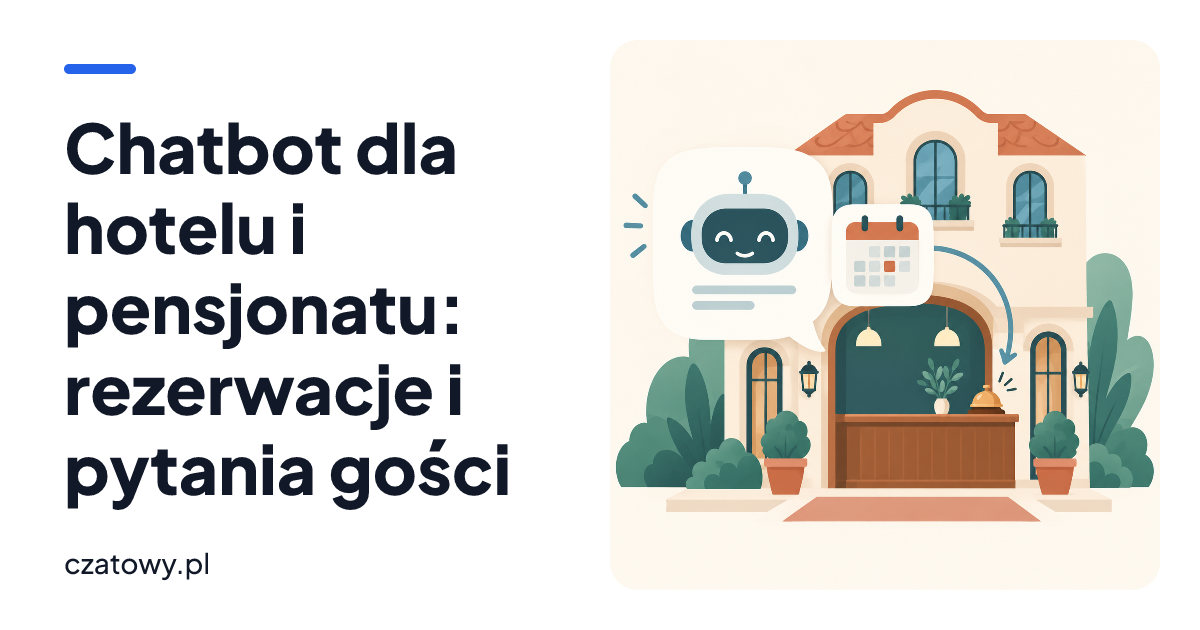 Chatbot dla hotelu i pensjonatu: rezerwacje i pytania gości