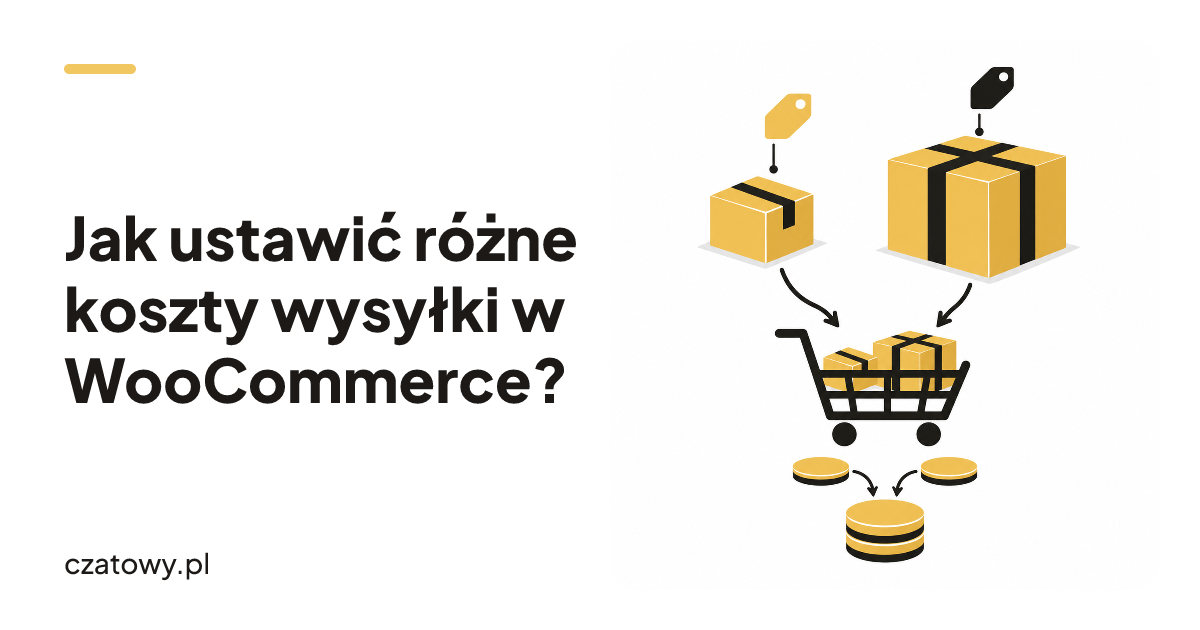 Jak ustawić różne koszty wysyłki w WooCommerce?