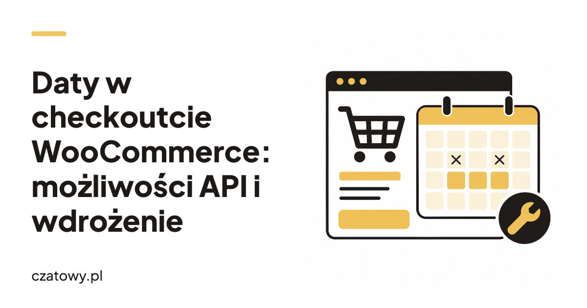 Daty w checkoutcie WooCommerce: możliwości API i wdrożenie