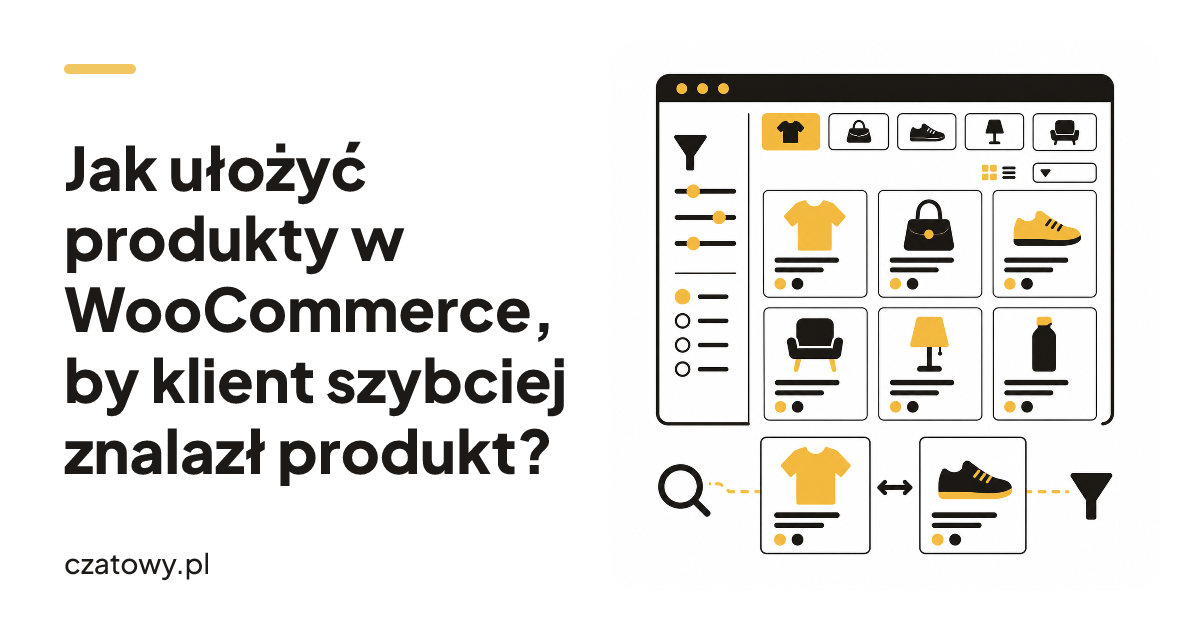 Jak ułożyć produkty w WooCommerce, by klient szybciej znalazł produkt?