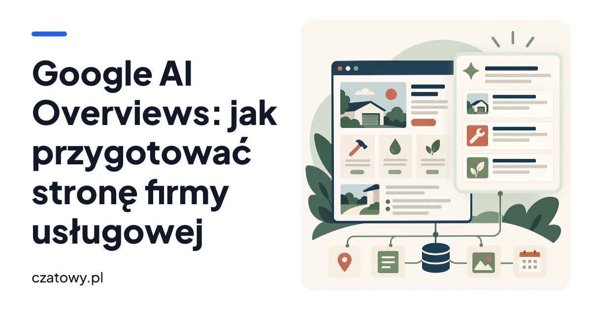 Google AI Overviews: jak przygotować stronę firmy usługowej
