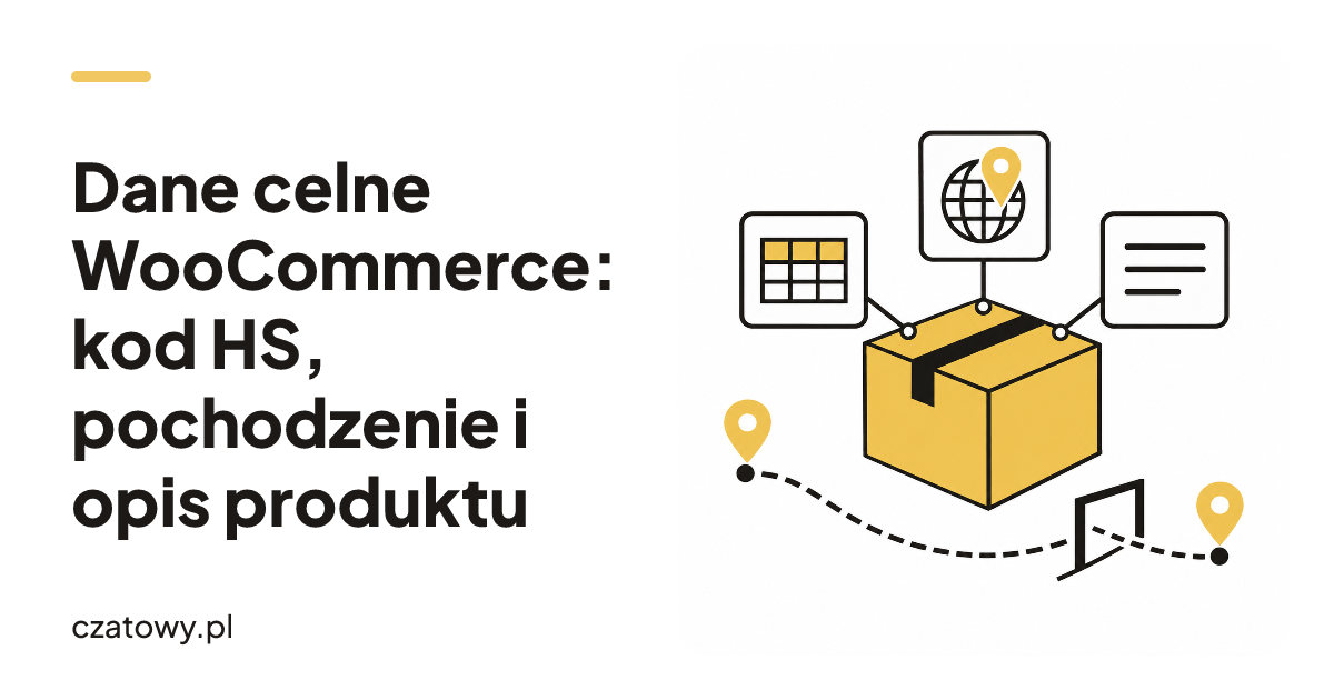 Dane celne WooCommerce: kod HS, pochodzenie i opis produktu