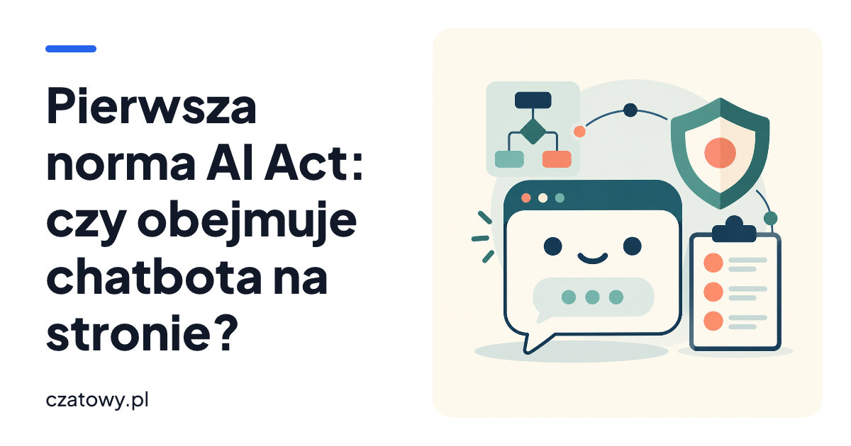 Pierwsza norma AI Act: czy obejmuje chatbota na stronie?