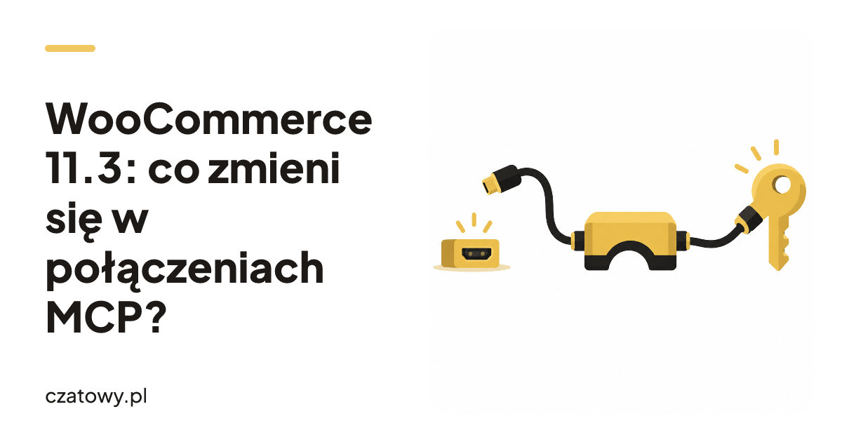 WooCommerce 11.3: co zmieni się w połączeniach MCP?