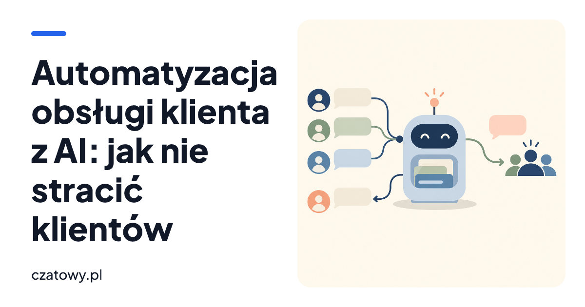 Automatyzacja obsługi klienta z AI: jak nie stracić klientów
