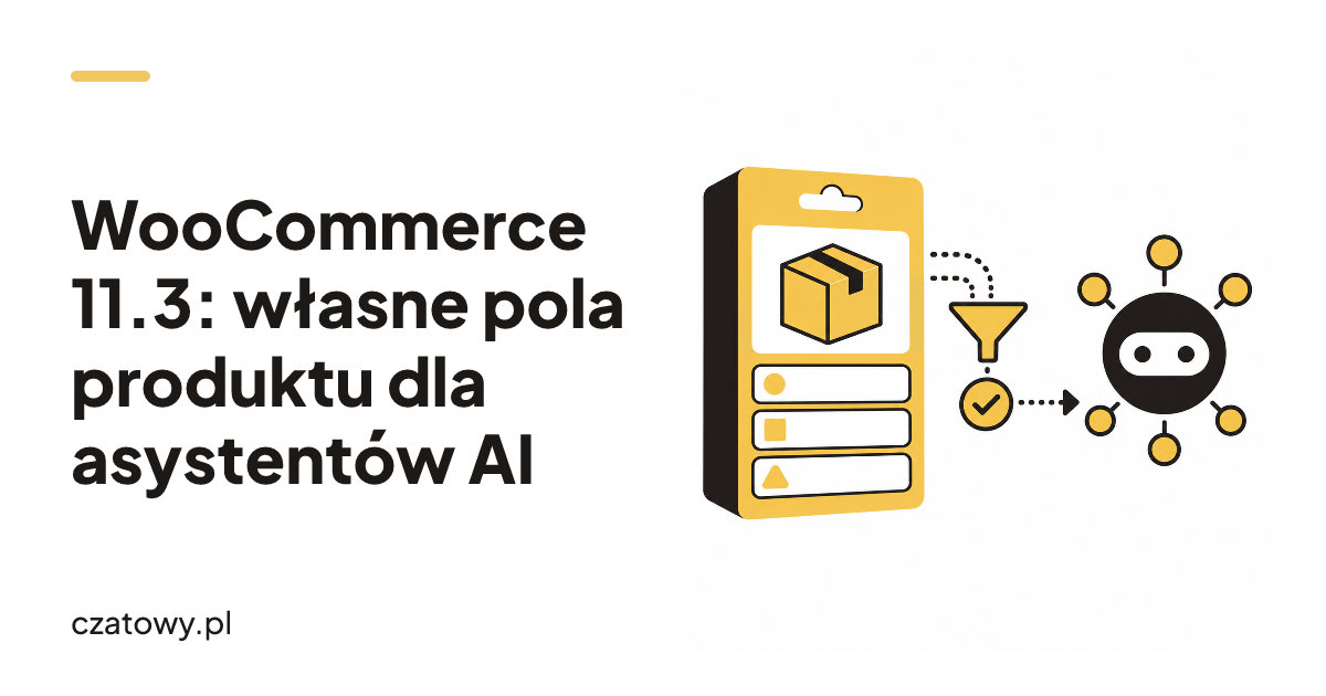 WooCommerce 11.3: własne pola produktu dla asystentów AI
