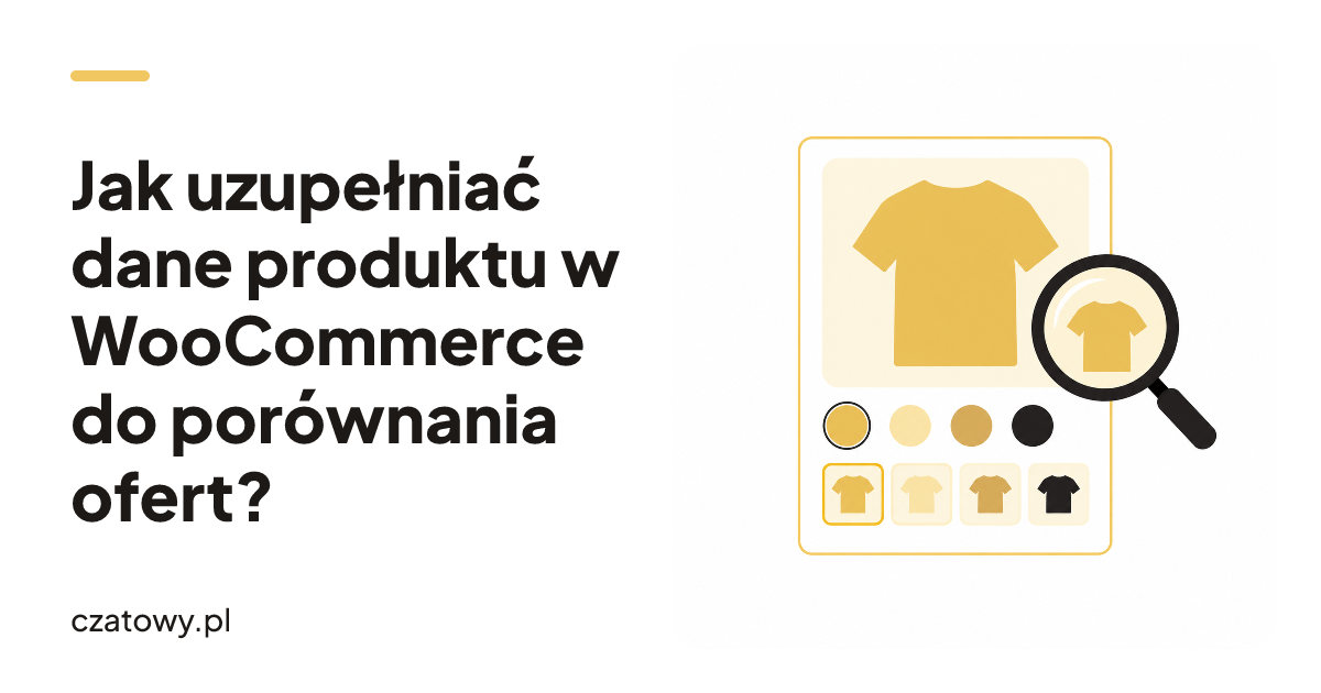 Jak uzupełniać dane produktu w WooCommerce do porównania ofert?