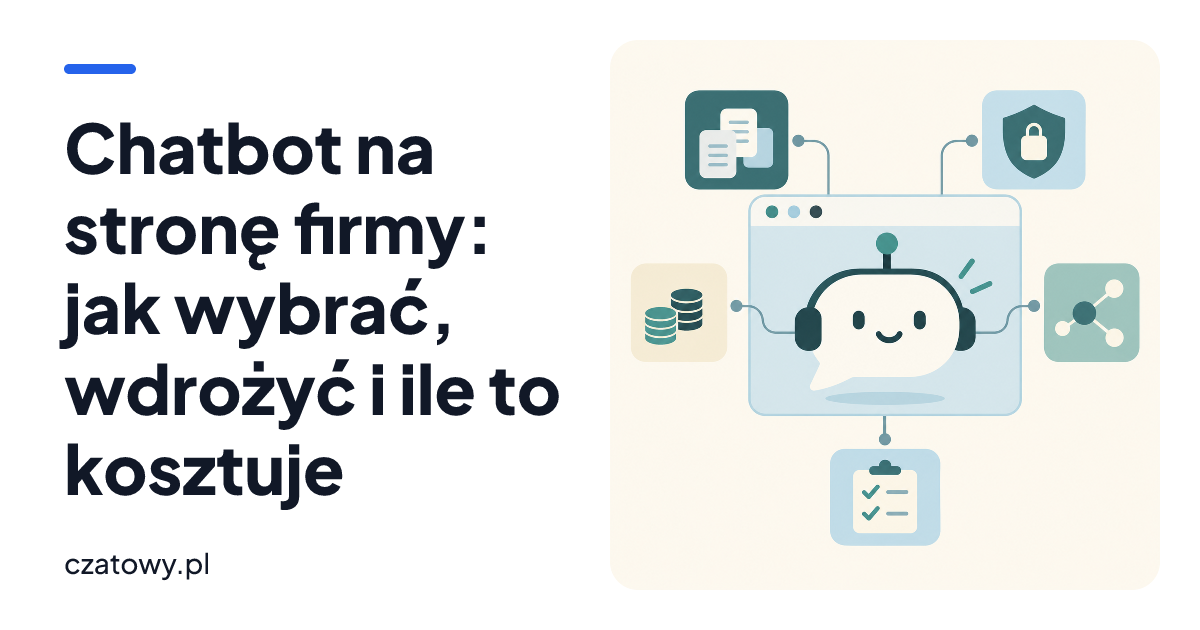 Chatbot na stronę firmy: jak wybrać, wdrożyć i ile to kosztuje
