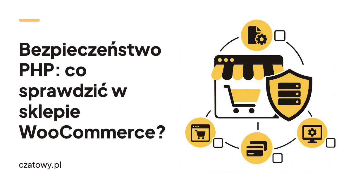 Bezpieczeństwo PHP: co sprawdzić w sklepie WooCommerce?