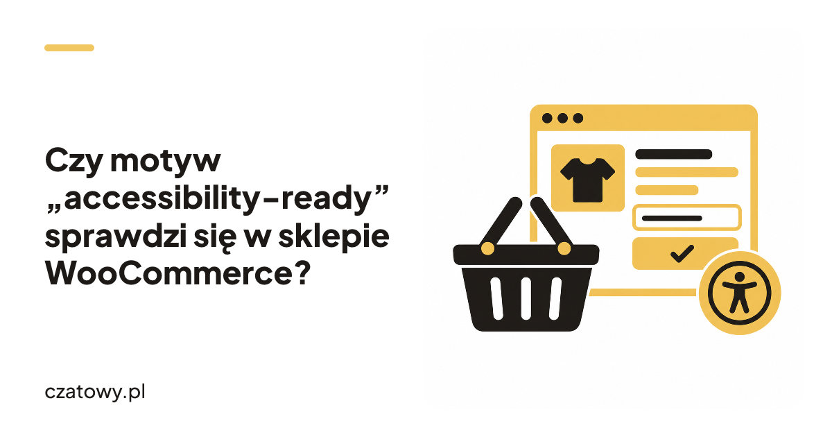 Czy motyw „accessibility-ready” sprawdzi się w sklepie WooCommerce?