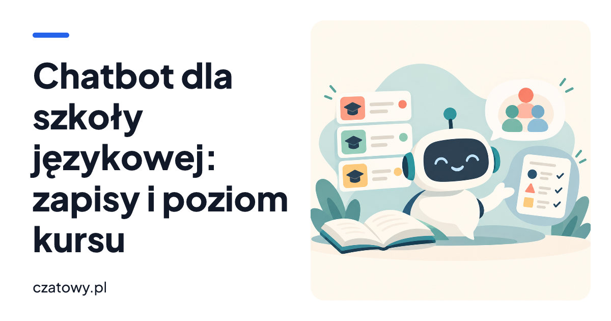 Chatbot dla szkoły językowej: zapisy i poziom kursu